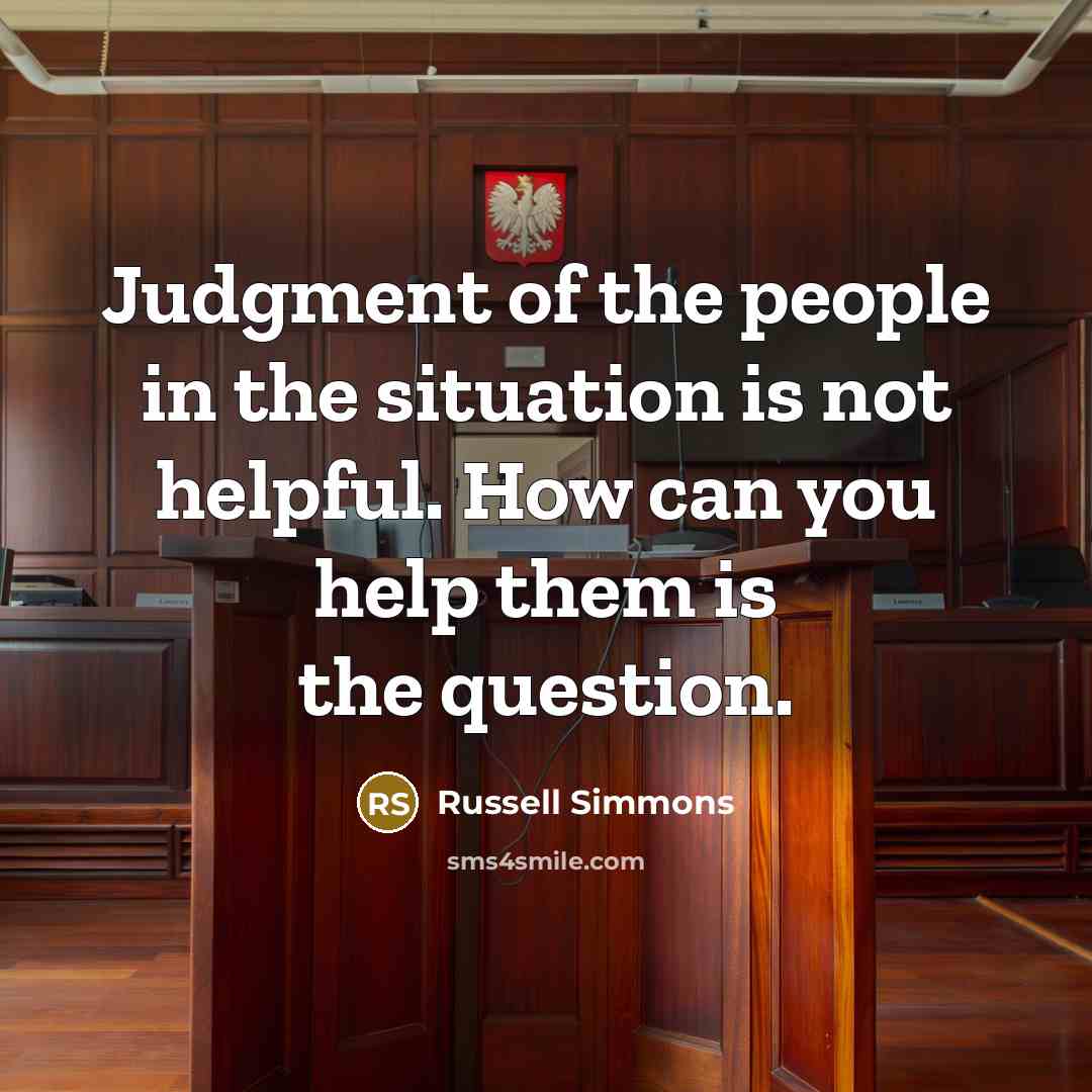 “Judgment of the people in the situation is not helpful.…” quote by Russell Simmons