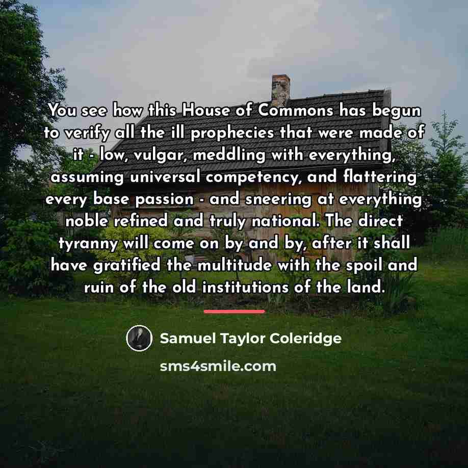 “You see how this House of Commons has begun to…” quote by Samuel Taylor Coleridge