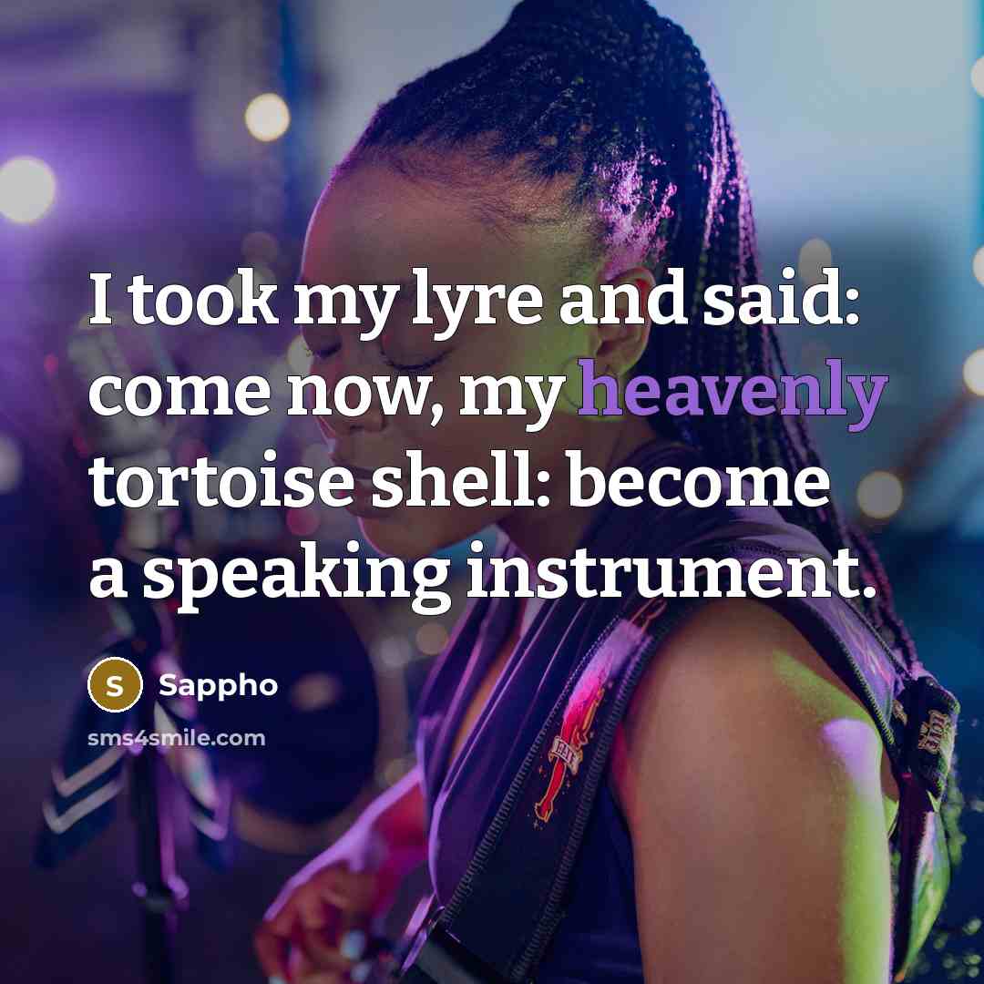 “I took my lyre and said: come now, my heavenly…” quote by Sappho