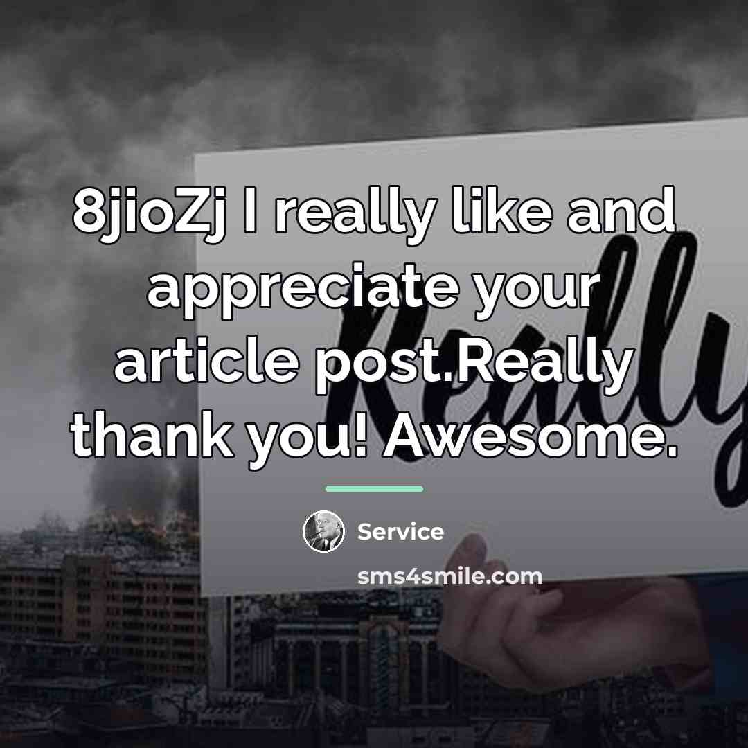 “8jioZj I really like and appreciate your article post.Really thank…” quote by Service