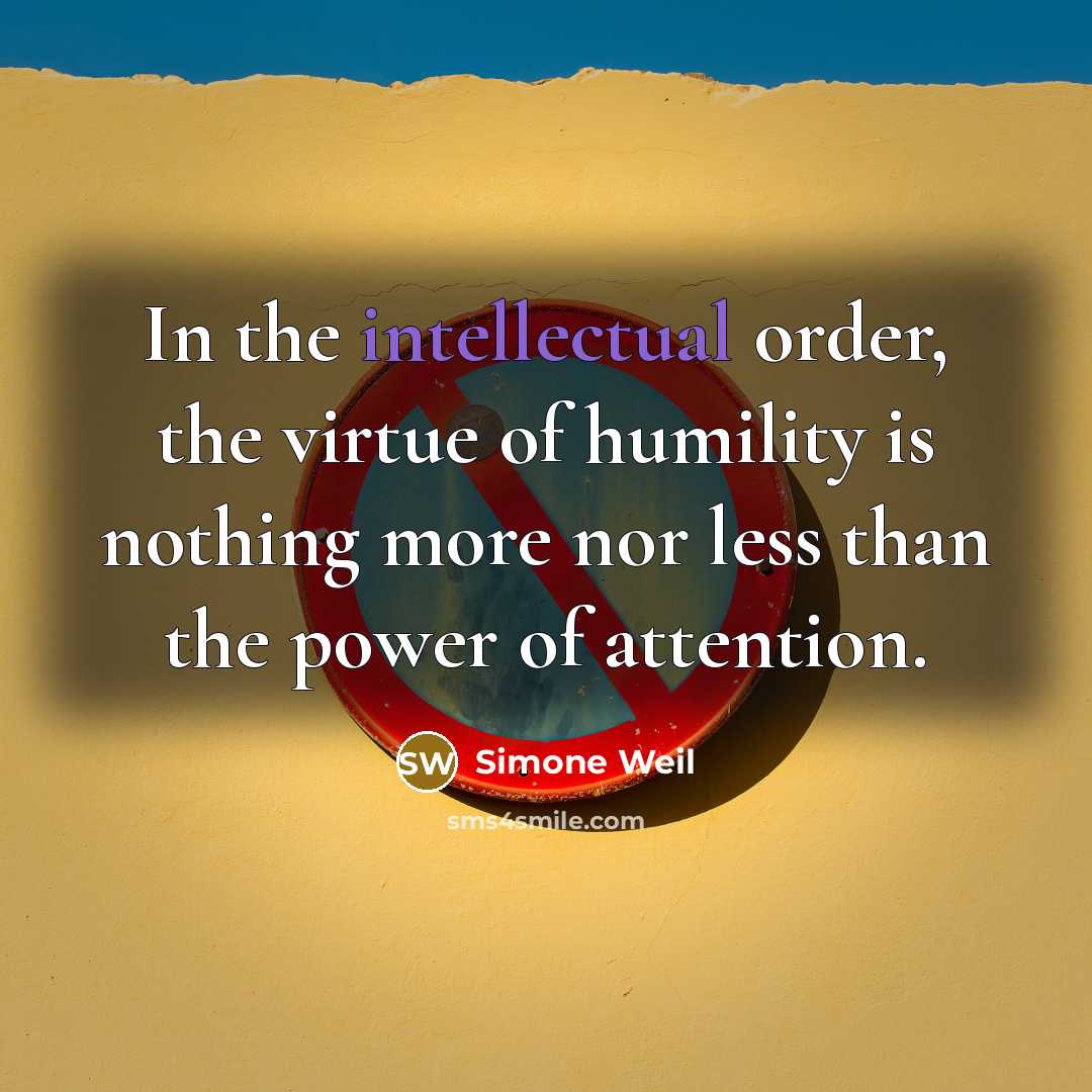 “In the intellectual order, the virtue of humility is nothing…” quote by Simone Weil