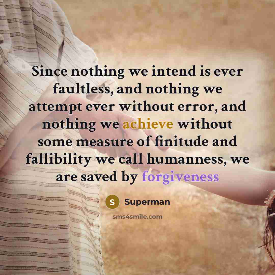 “Since nothing we intend is ever faultless, and nothing we…” quote by Superman