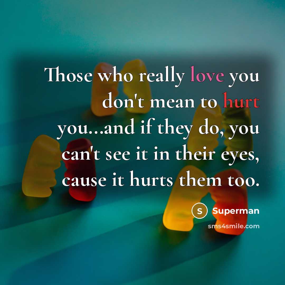 “Those who really love you don't mean to hurt you...and…” quote by Superman