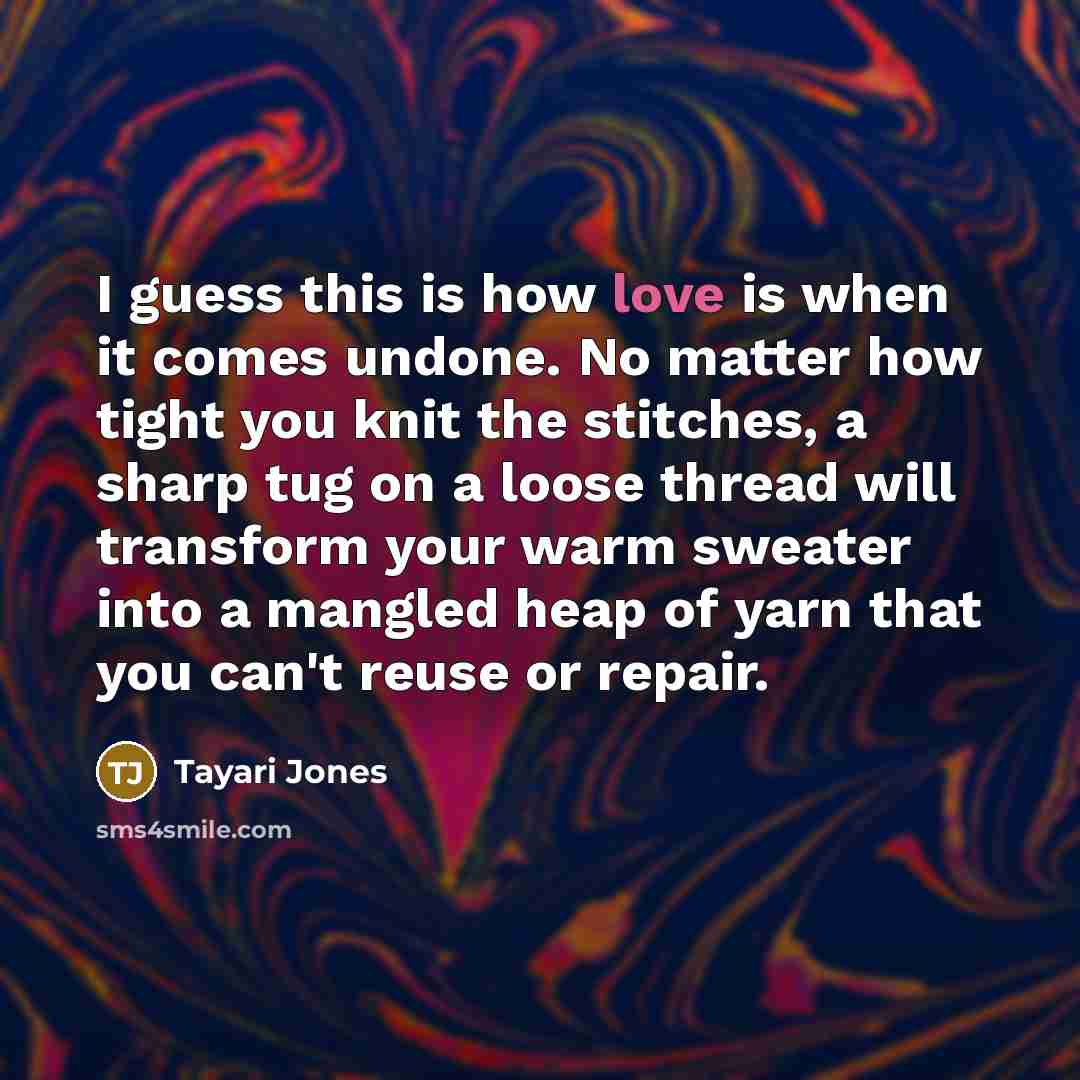 “I guess this is how love is when it comes…” quote by Tayari Jones