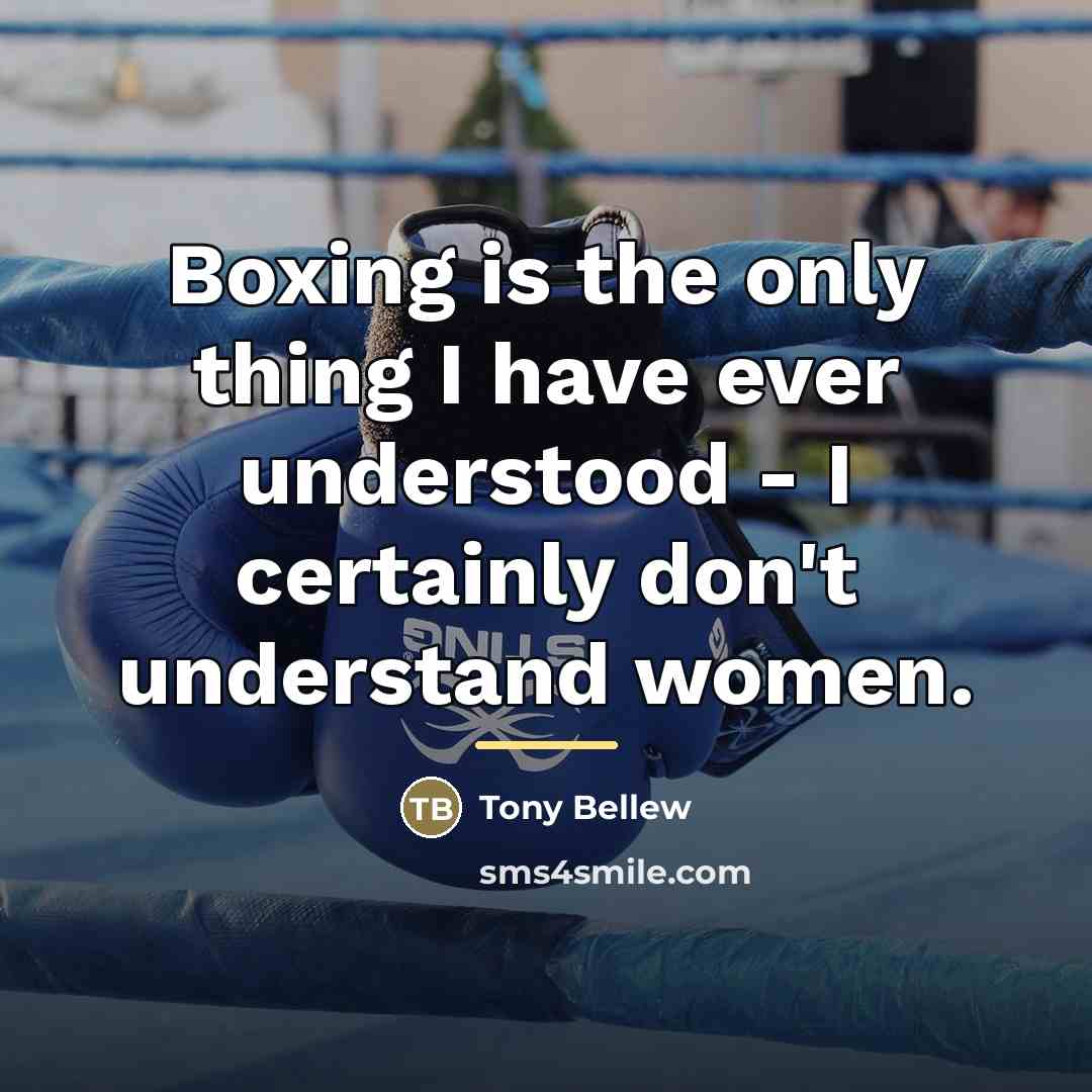 “Boxing is the only thing I have ever understood -…” quote by Tony Bellew