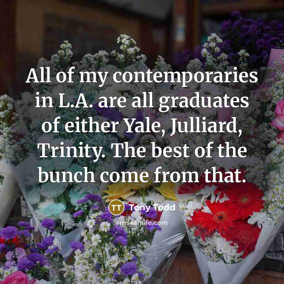 “All of my contemporaries in L.A. are all graduates of…” quote by Tony Todd