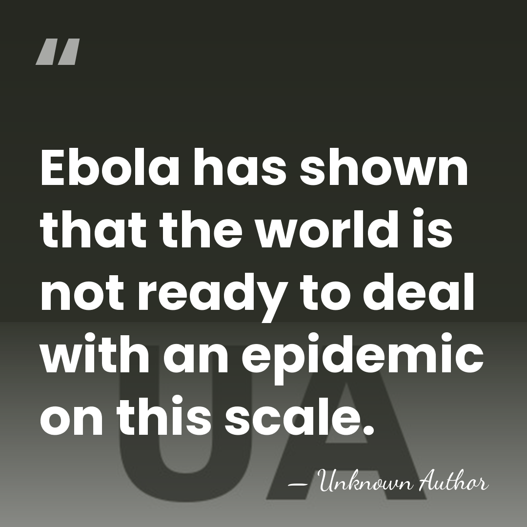 Ebola has shown that the world is not ready to deal with&hellip; - Unknown Author