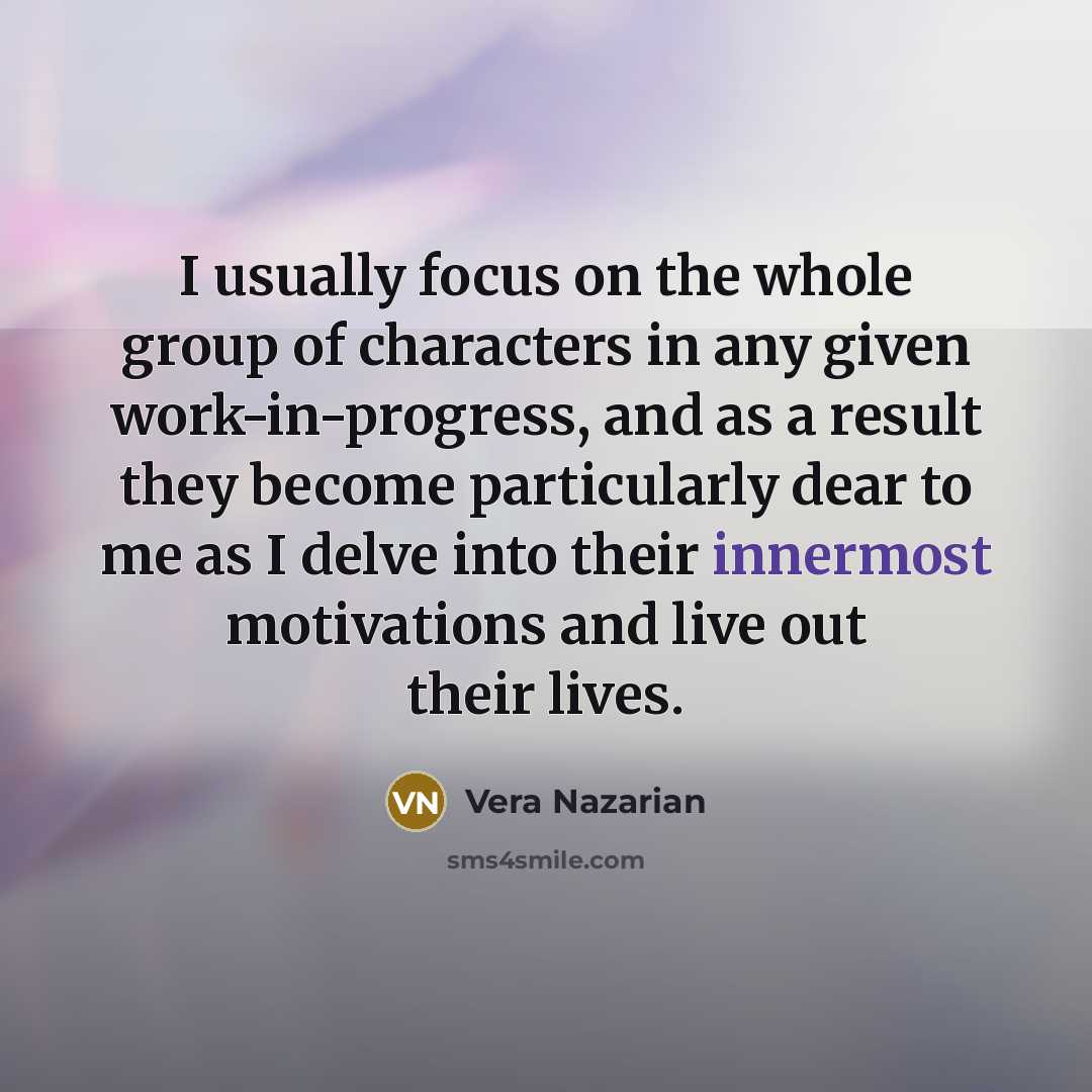 “I usually focus on the whole group of characters in…” quote by Vera Nazarian