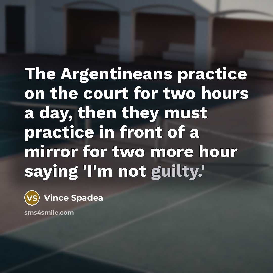 “The Argentineans practice on the court for two hours a…” quote by Vince Spadea