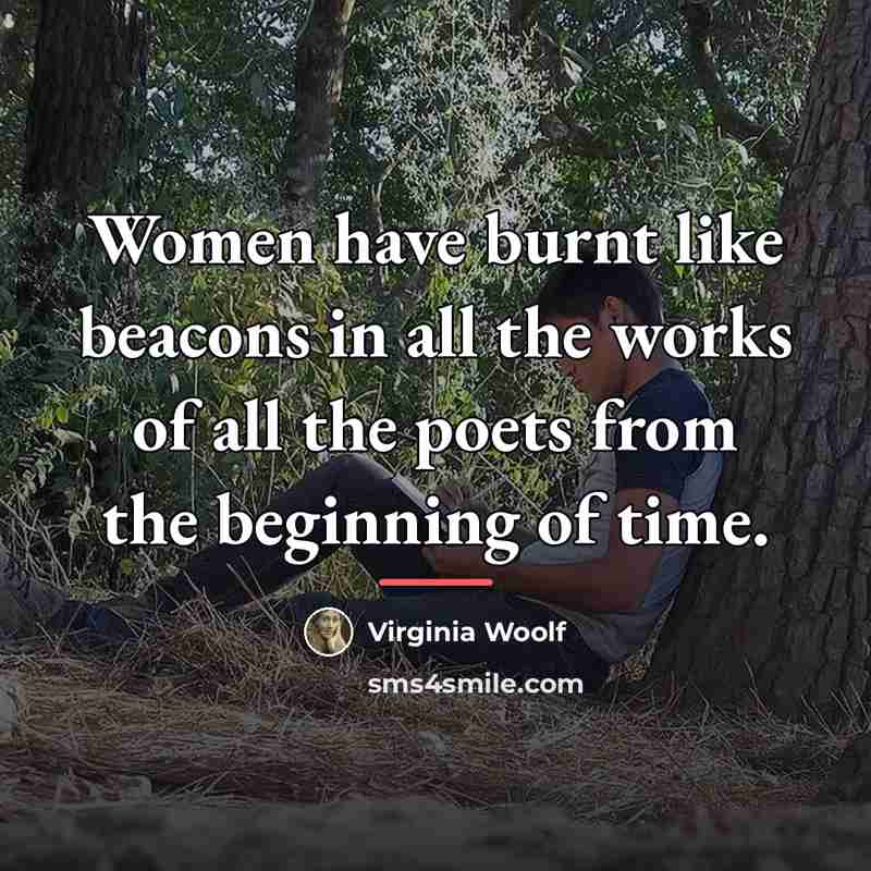 “Women have burnt like beacons in all the works of…” quote by Virginia Woolf