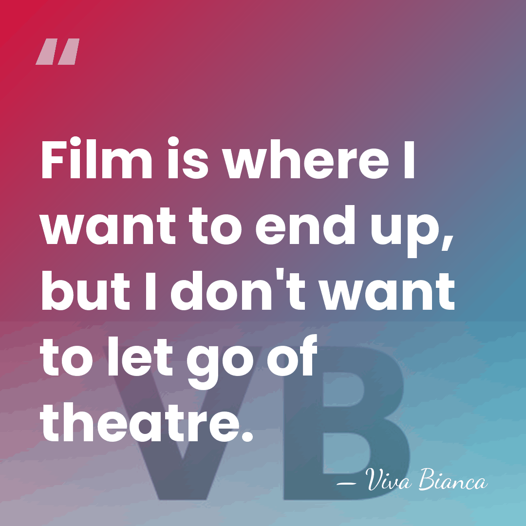 Film is where I want to end up, but I don't want&hellip; - Viva Bianca