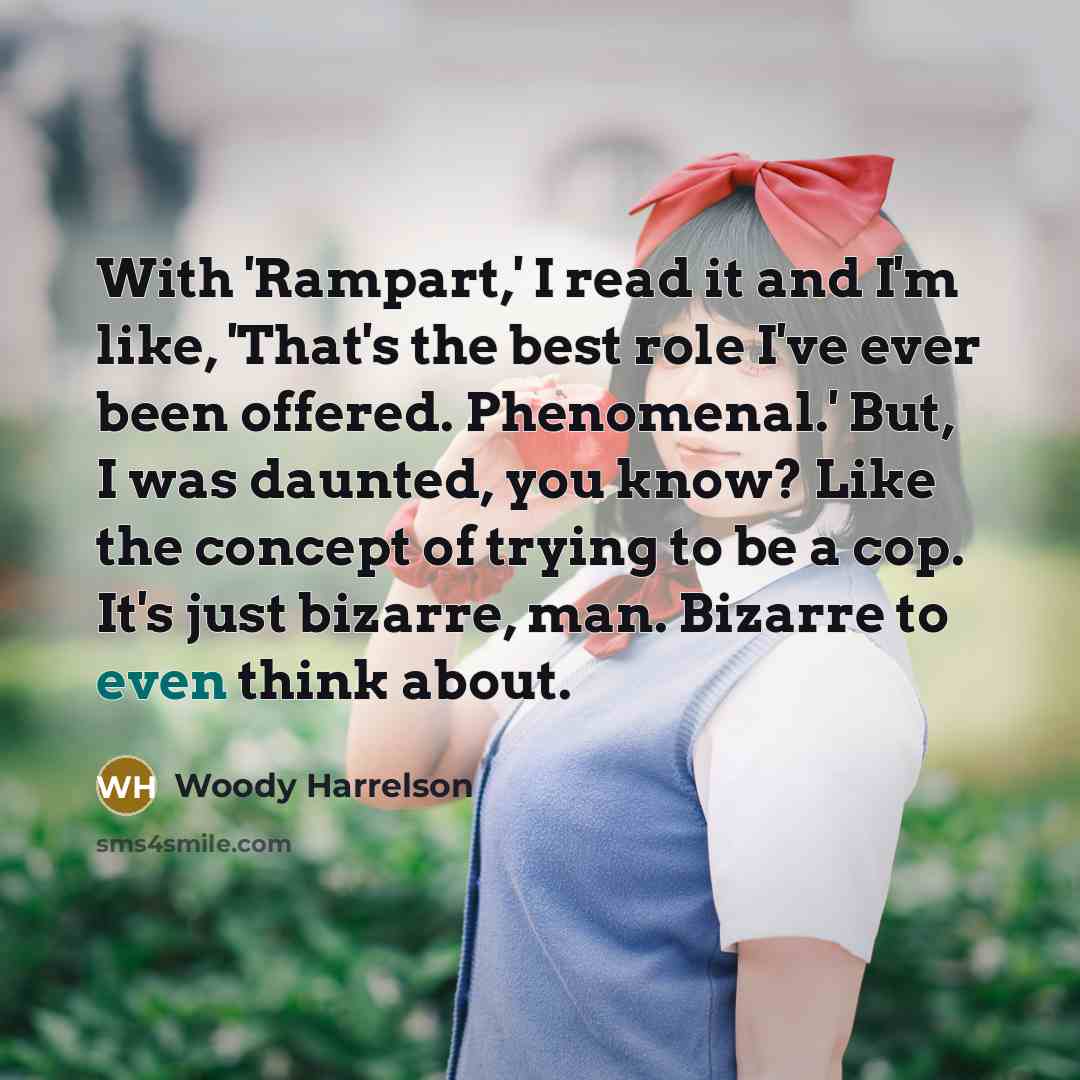 “With 'Rampart,' I read it and I'm like, 'That's the…” quote by Woody Harrelson