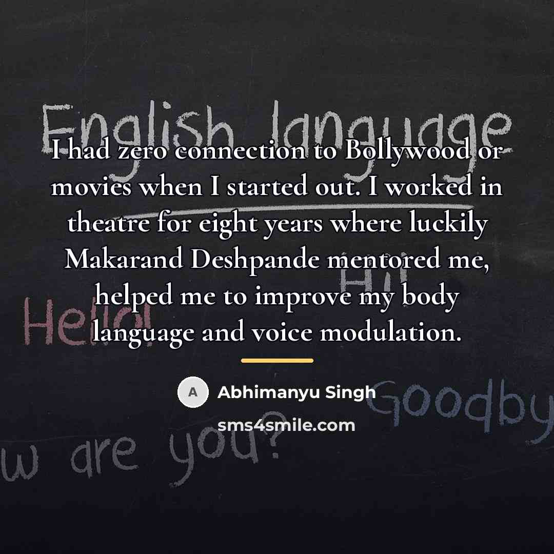 “I had zero connection to Bollywood or movies when I…” quote by Abhimanyu Singh
