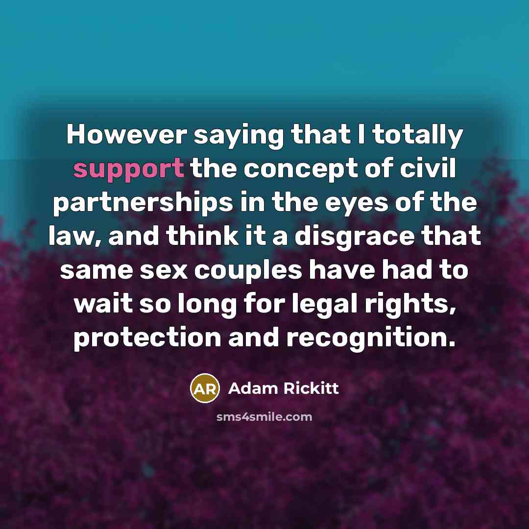 “However saying that I totally support the concept of civil…” quote by Adam Rickitt