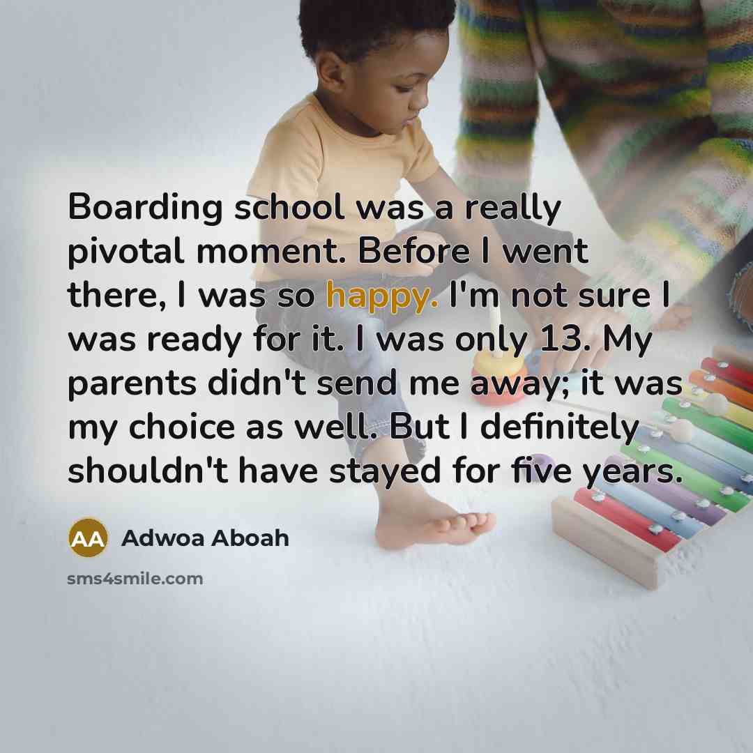 “Boarding school was a really pivotal moment. Before I went…” quote by Adwoa Aboah