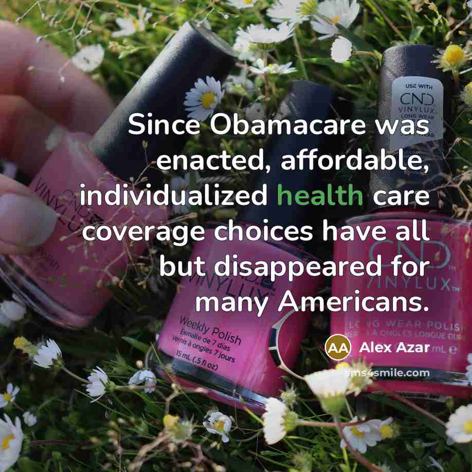 “Since Obamacare was enacted, affordable, individualized health care coverage choices…” quote by Alex Azar