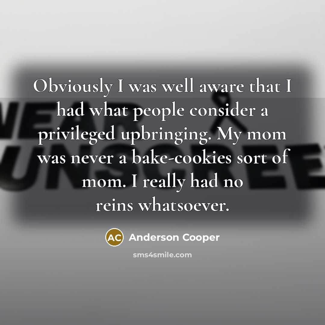 “Obviously I was well aware that I had what people…” quote by Anderson Cooper