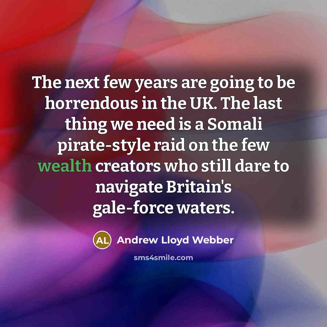 “The next few years are going to be horrendous in…” quote by Andrew Lloyd Webber