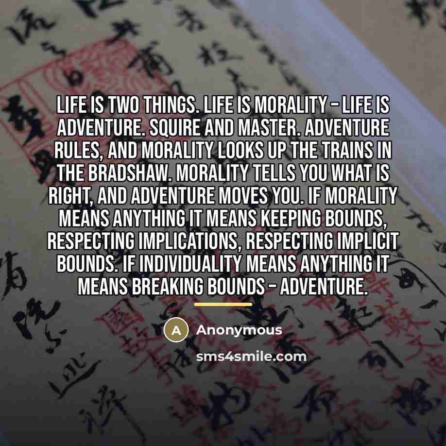 “Life is two things. Life is morality – life is…” quote by Anonymous