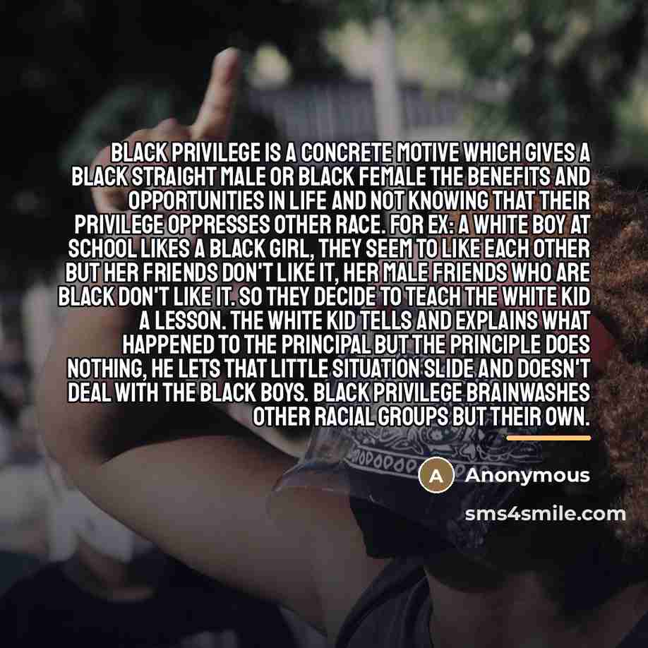 “Black Privilege is a concrete motive which gives a black…” quote by Anonymous