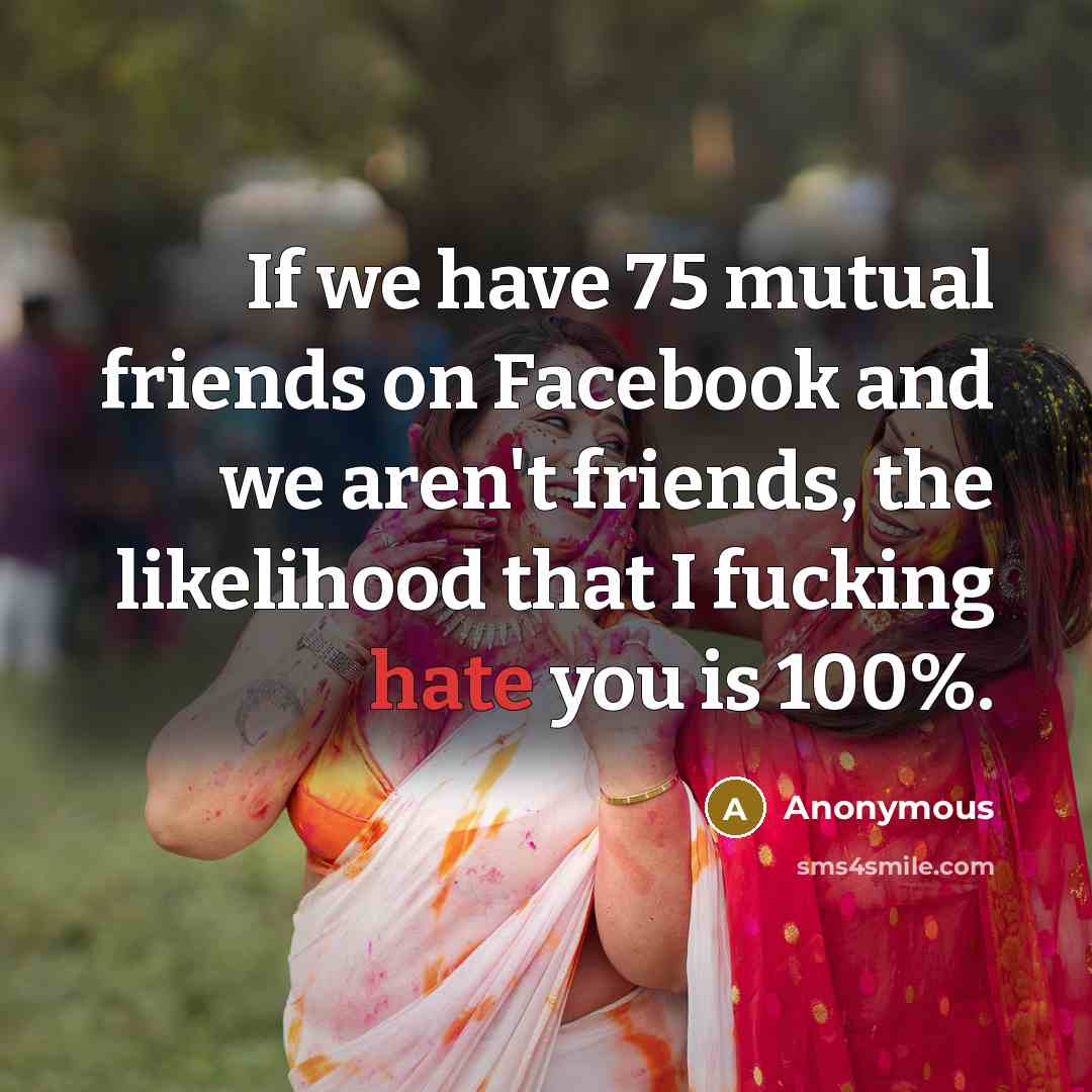 “If we have 75 mutual friends on Facebook and we…” quote by Anonymous