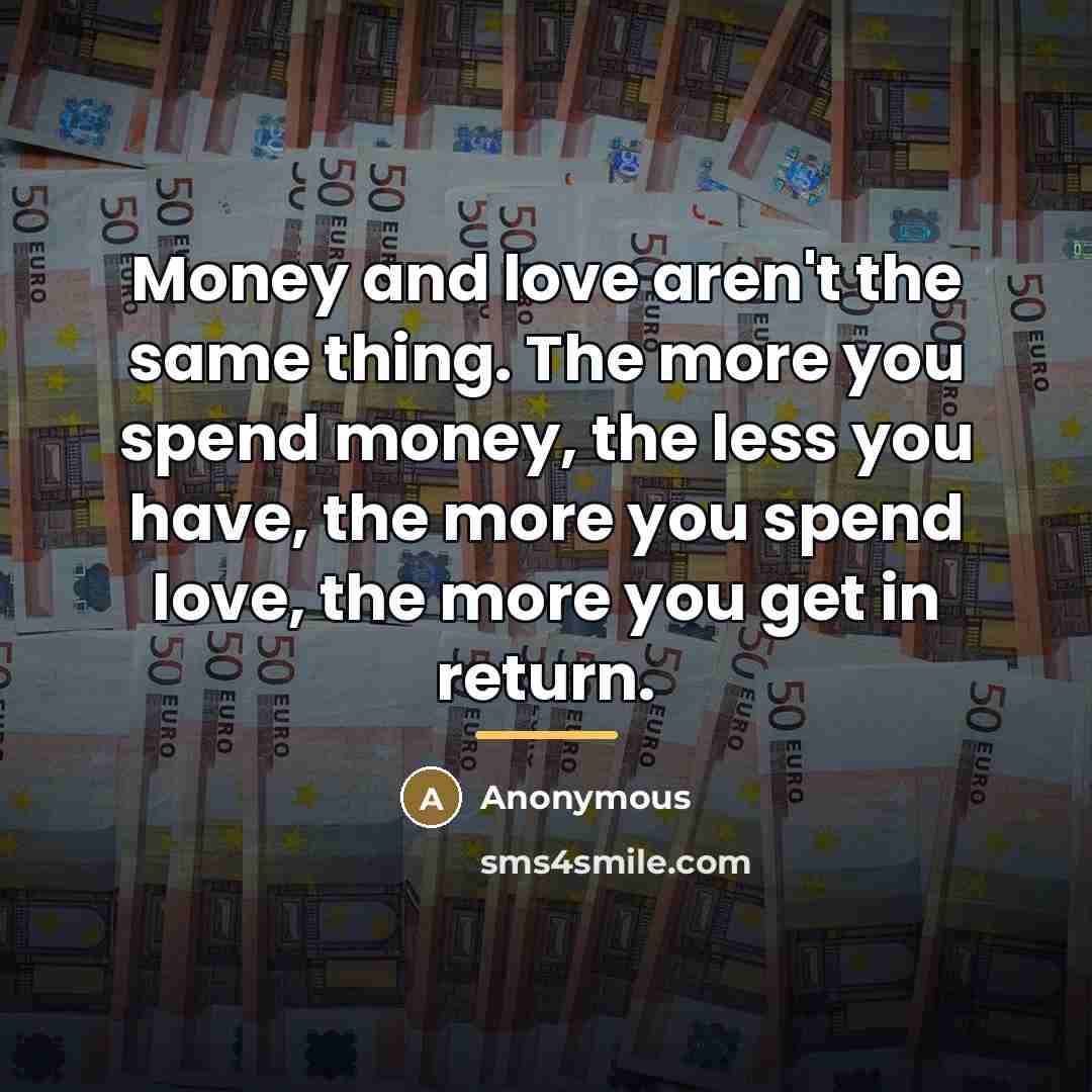 “Money and love aren't the same thing. The more you…” quote by Anonymous