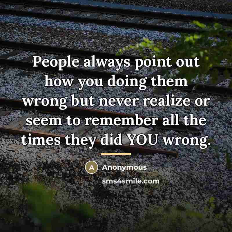 “People always point out how you doing them wrong but…” quote by Anonymous