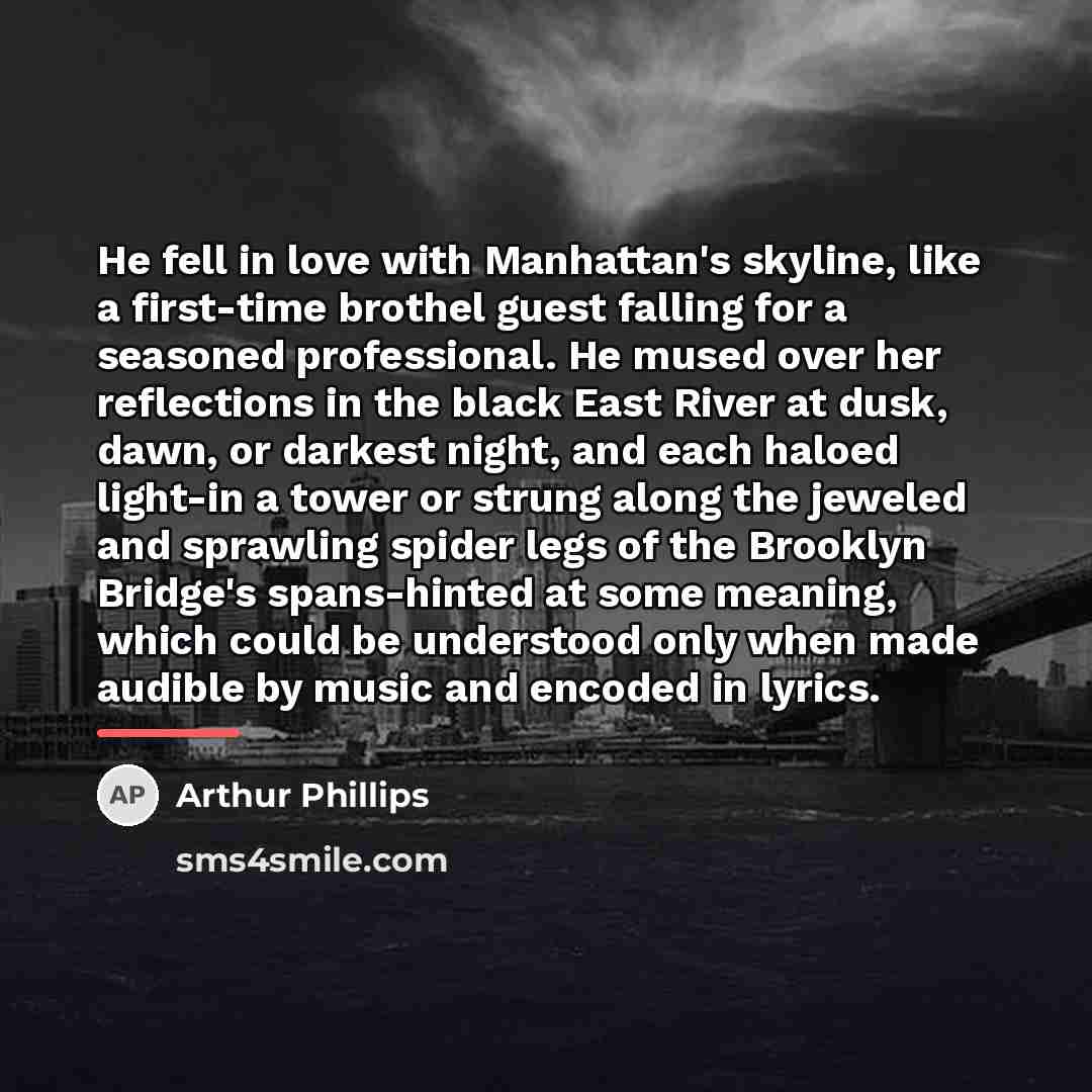 “He fell in love with Manhattan's skyline, like a first-time…” quote by Arthur Phillips
