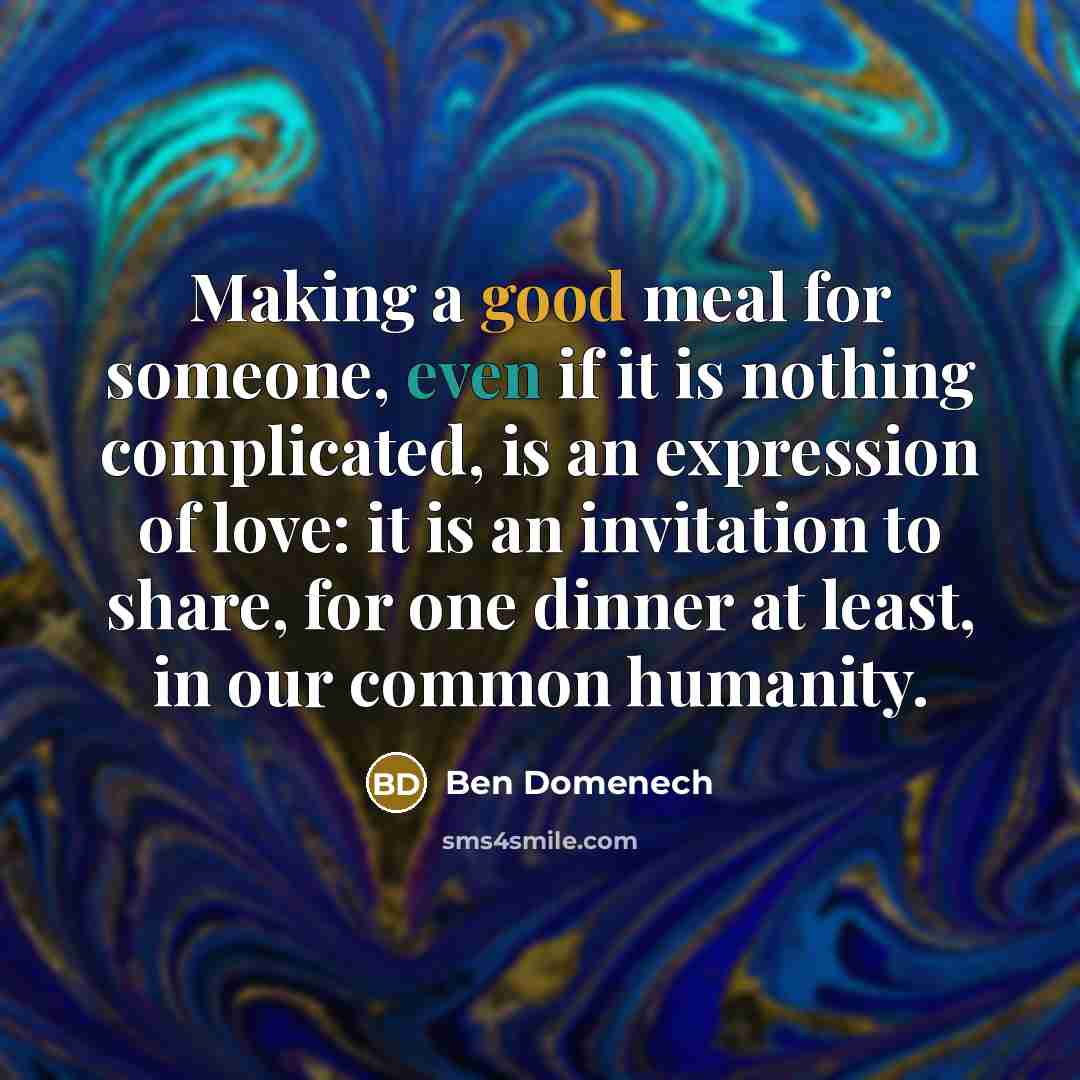 “Making a good meal for someone, even if it is…” quote by Ben Domenech
