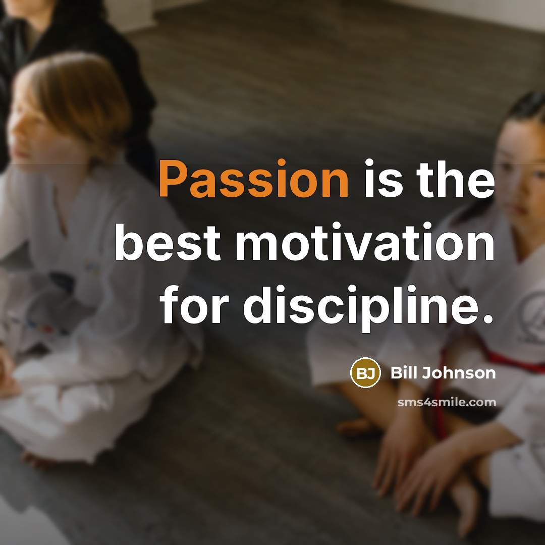 “Passion is the best motivation for discipline.…” quote by Bill Johnson