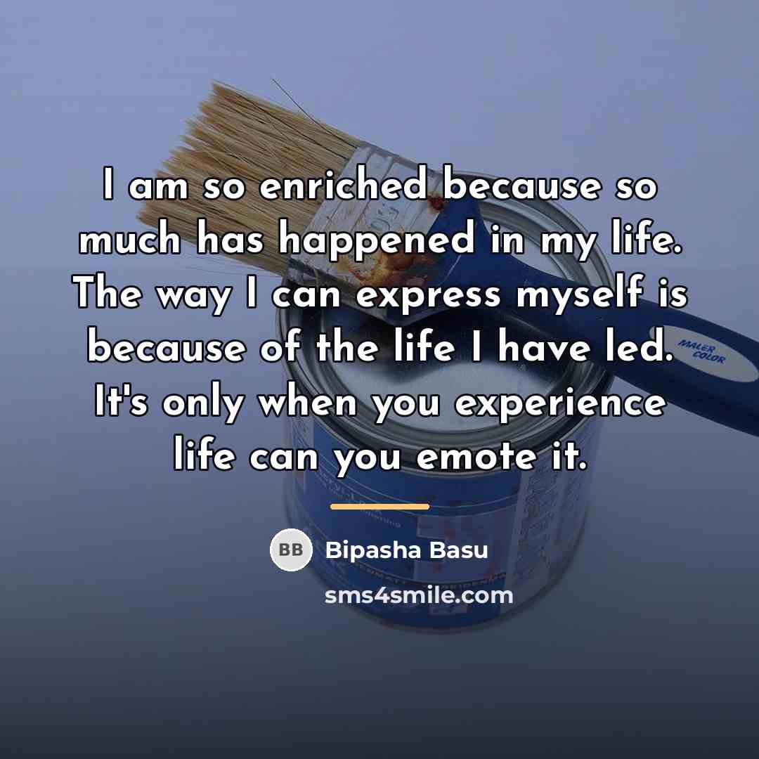 “I am so enriched because so much has happened in…” quote by Bipasha Basu