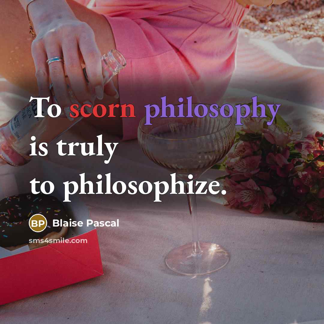 “To scorn philosophy is truly to philosophize.…” quote by Blaise Pascal