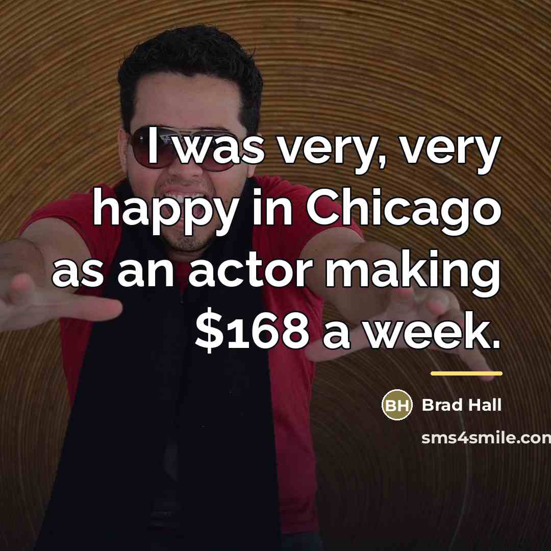 “I was very, very happy in Chicago as an actor…” quote by Brad Hall