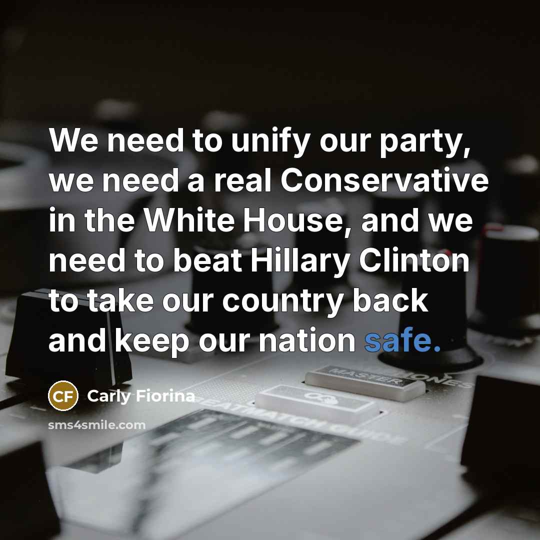 “We need to unify our party, we need a real…” quote by Carly Fiorina