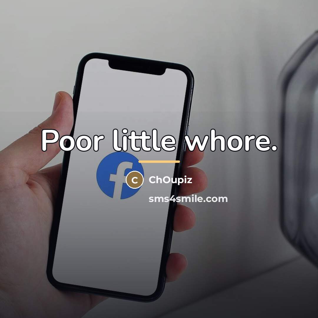 “Poor little whore.…” quote by ChOupiz
