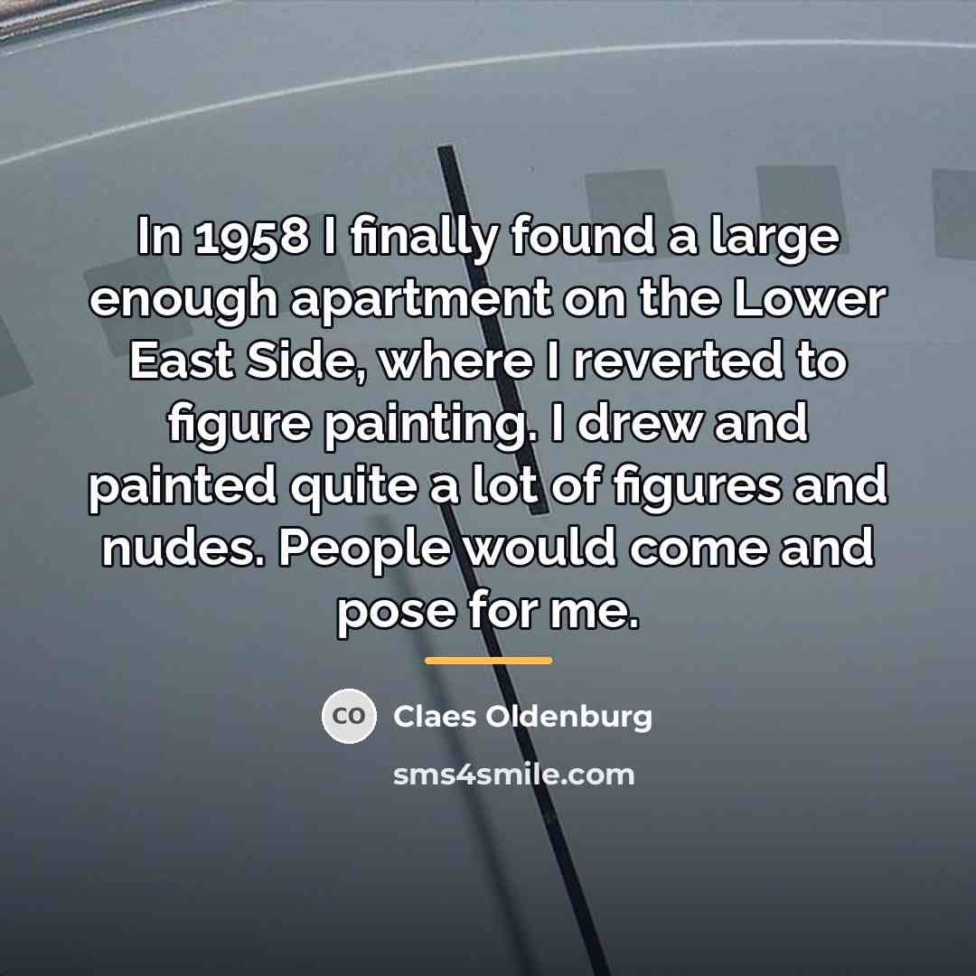 “In 1958 I finally found a large enough apartment on…” quote by Claes Oldenburg