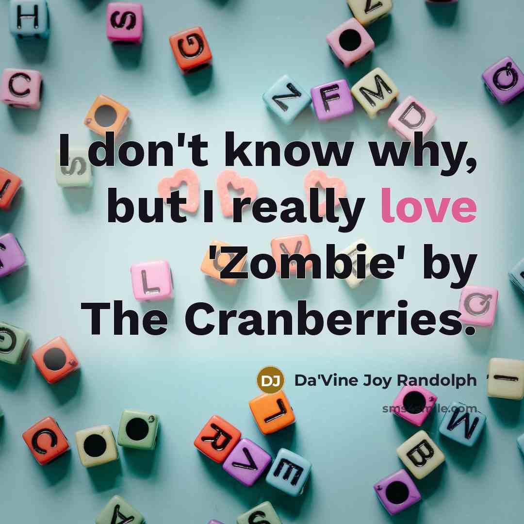 “I don't know why, but I really love 'Zombie' by…” quote by Da'Vine Joy Randolph