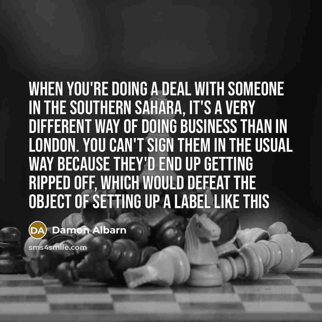 “When you're doing a deal with someone in the southern…” quote by Damon Albarn