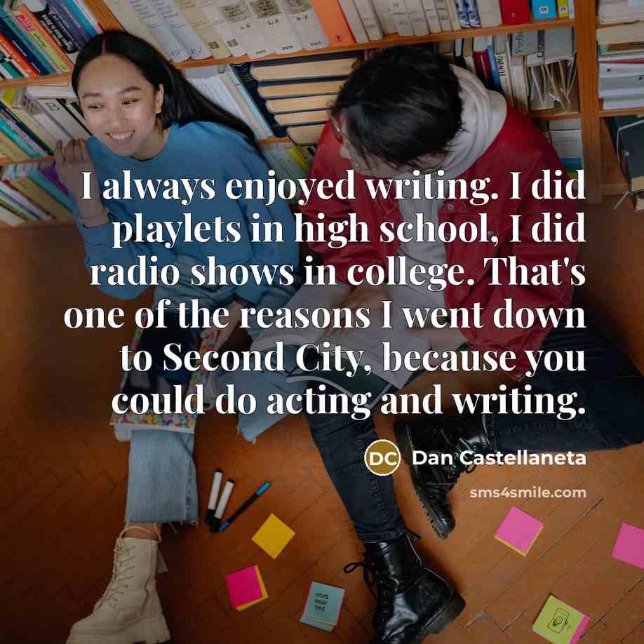 “I always enjoyed writing. I did playlets in high school,…” quote by Dan Castellaneta