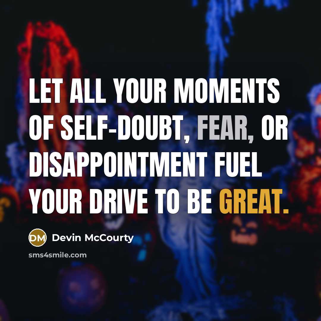 “Let all your moments of self-doubt, fear, or disappointment fuel…” quote by Devin McCourty