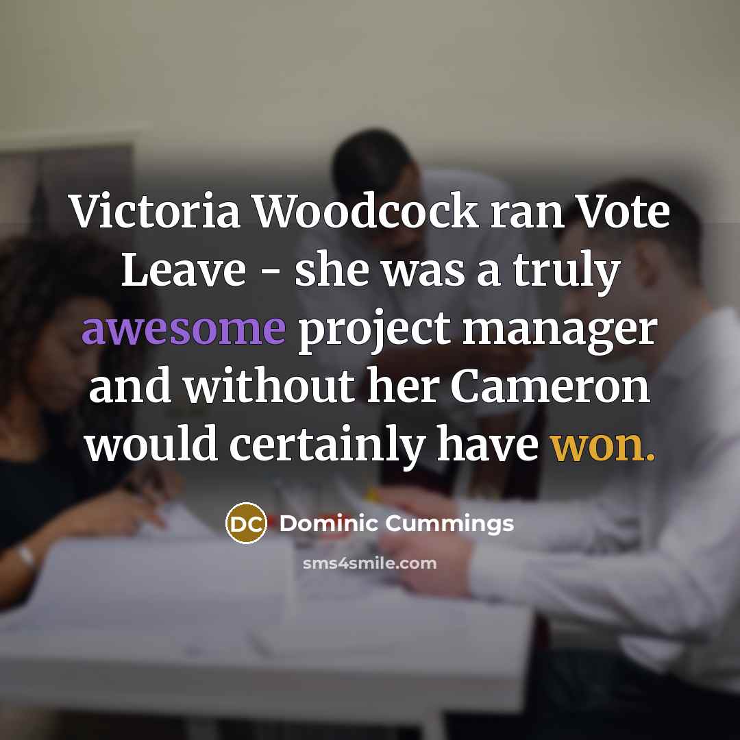 “Victoria Woodcock ran Vote Leave - she was a truly…” quote by Dominic Cummings