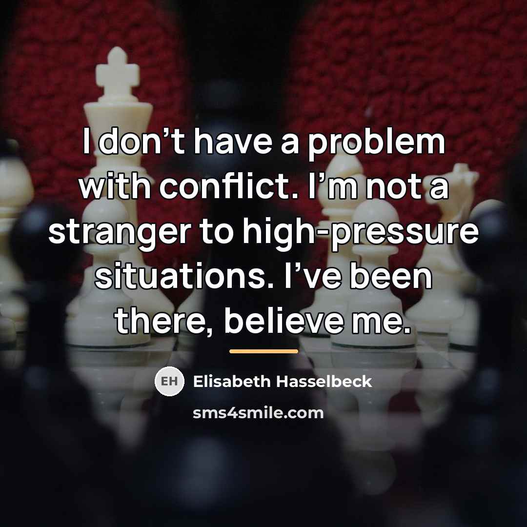“I don't have a problem with conflict. I'm not a…” quote by Elisabeth Hasselbeck