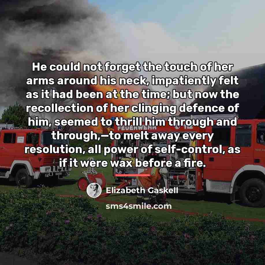“He could not forget the touch of her arms around…” quote by Elizabeth Gaskell