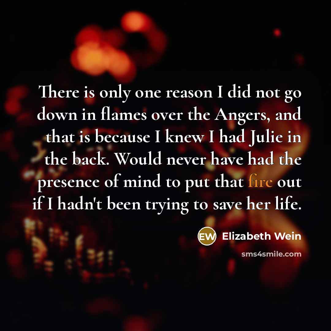 “There is only one reason I did not go down…” quote by Elizabeth Wein