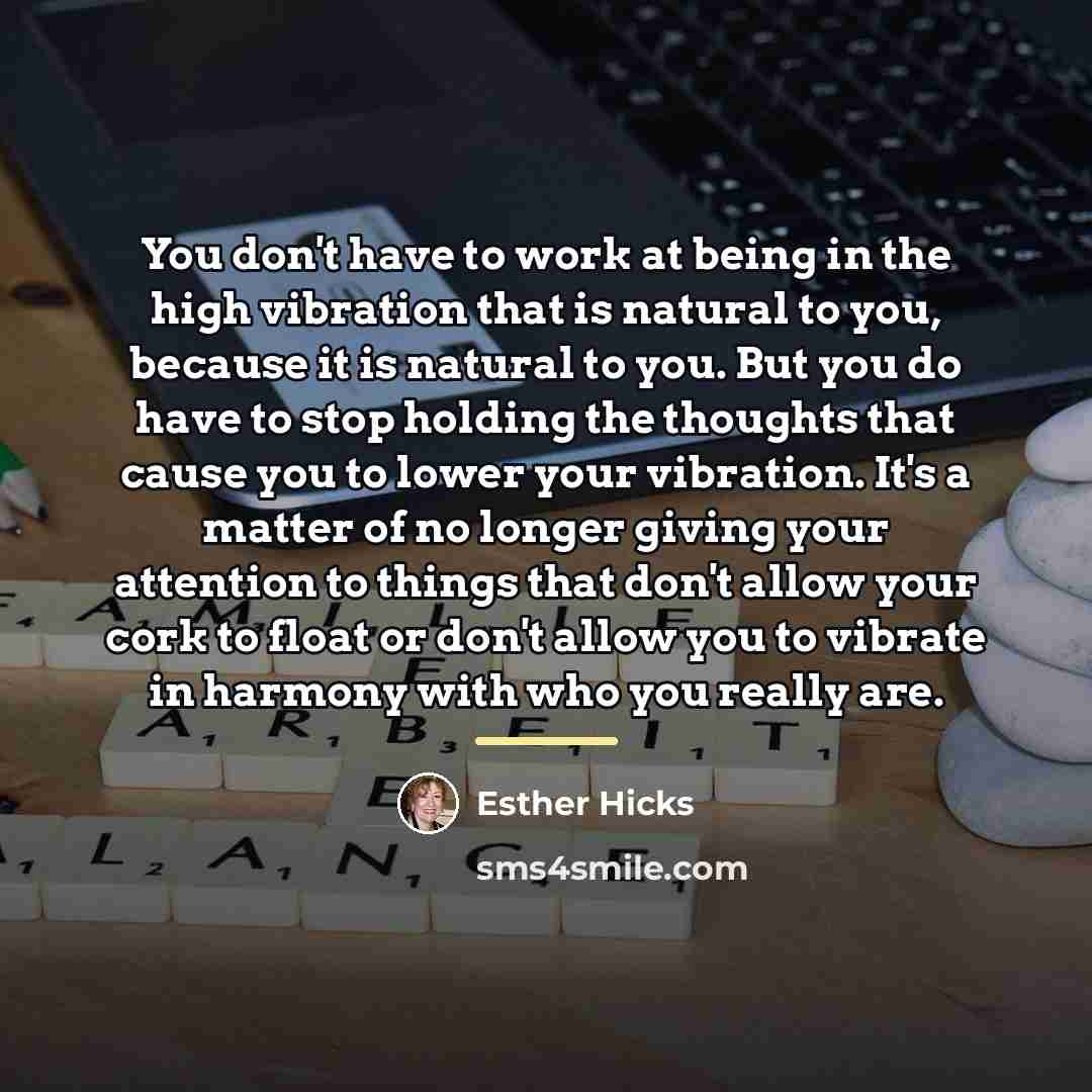 “You don't have to work at being in the high…” quote by Esther Hicks