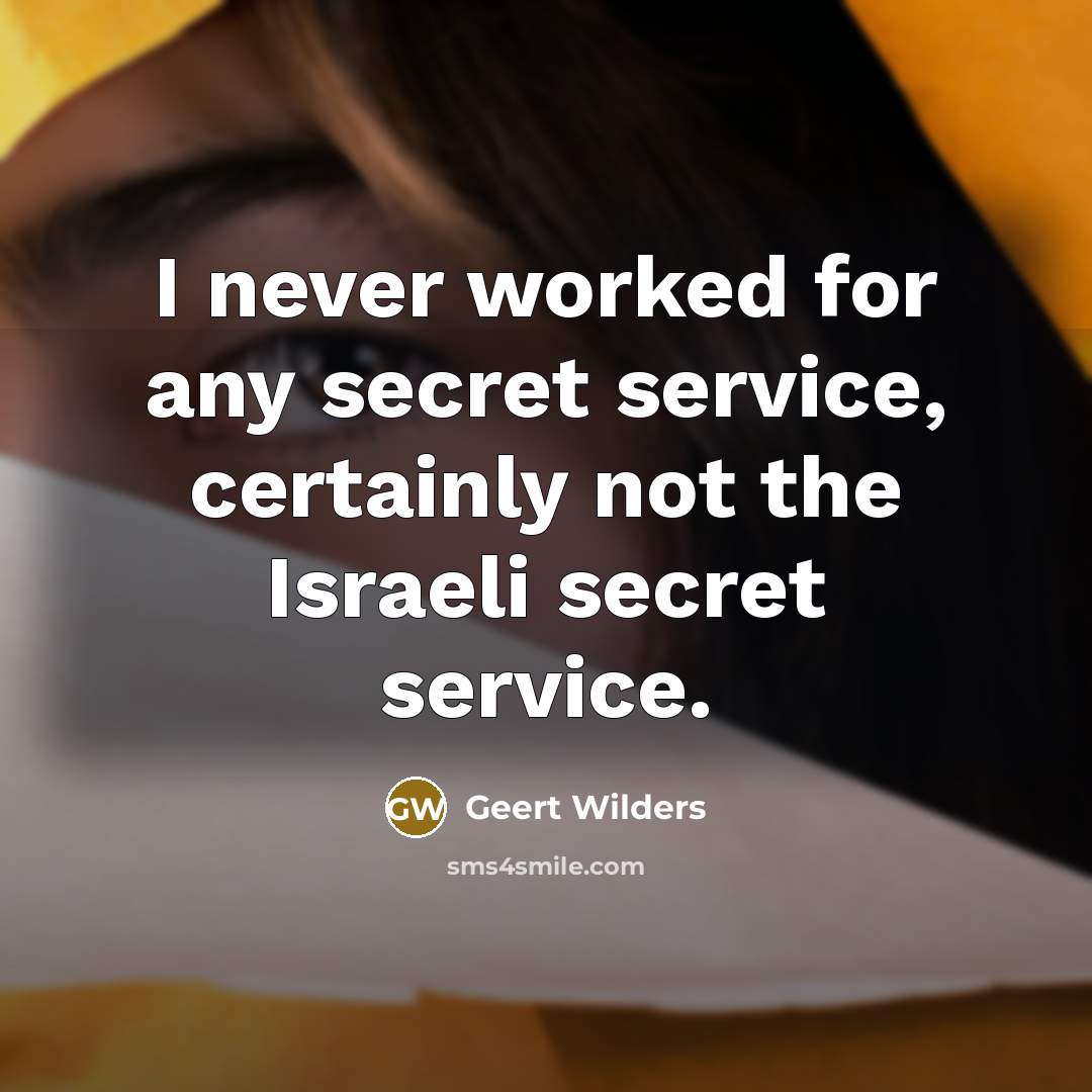 “I never worked for any secret service, certainly not the…” quote by Geert Wilders