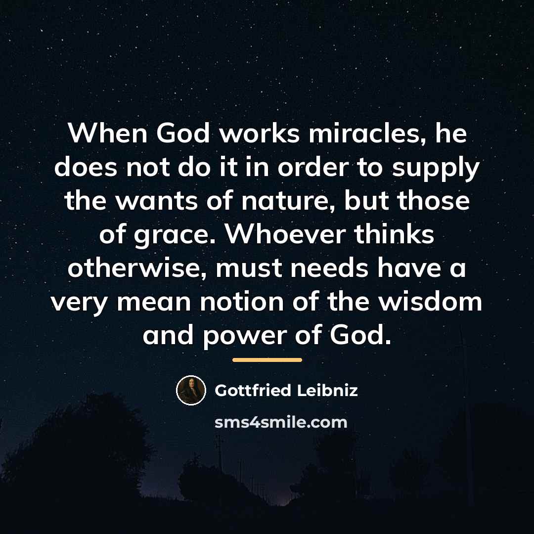 “When God works miracles, he does not do it in…” quote by Gottfried Leibniz