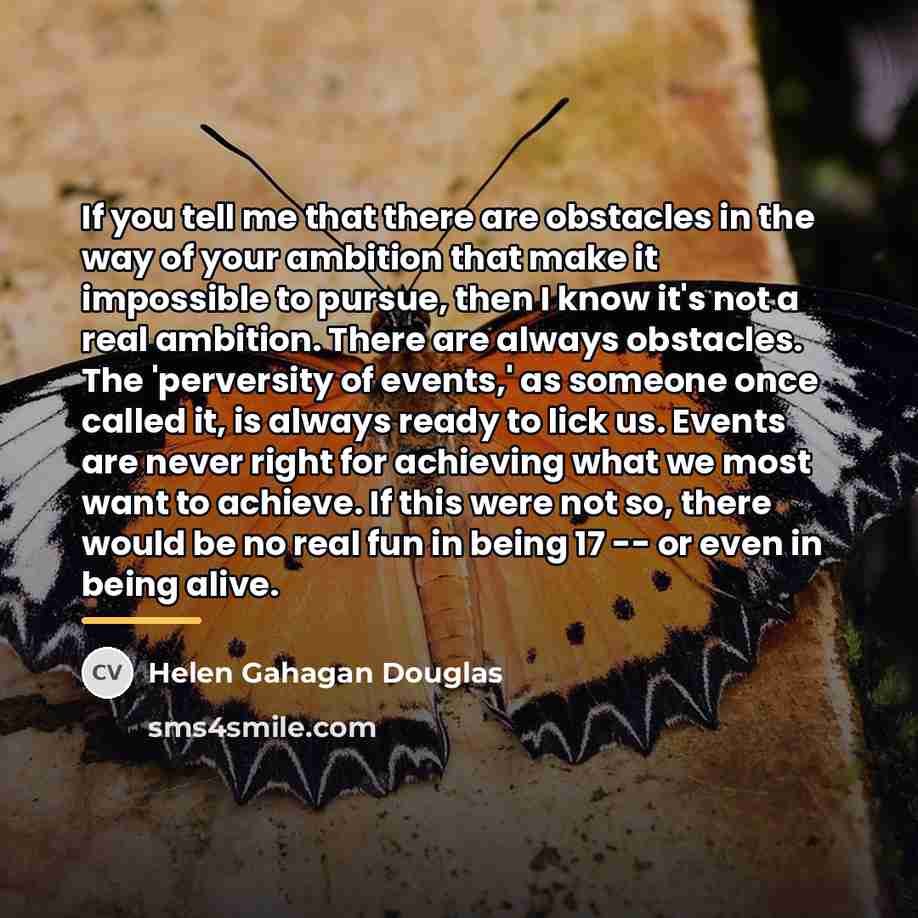 “If you tell me that there are obstacles in the…” quote by Helen Gahagan Douglas
