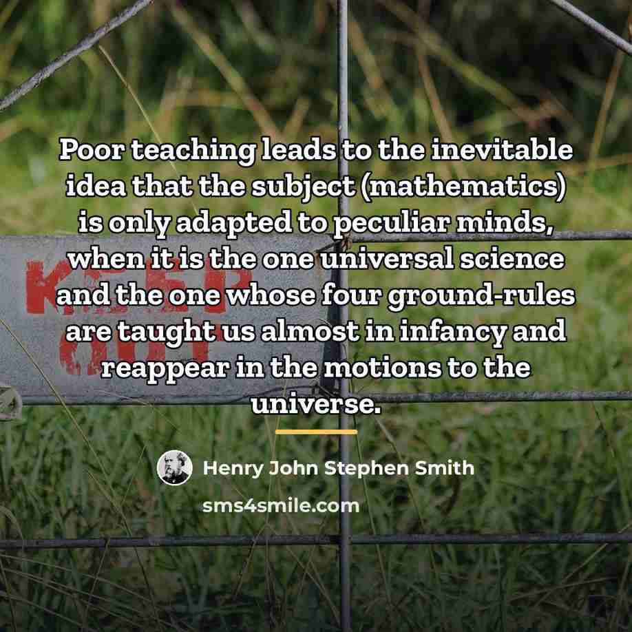 “Poor teaching leads to the inevitable idea that the subject…” quote by Henry John Stephen Smith
