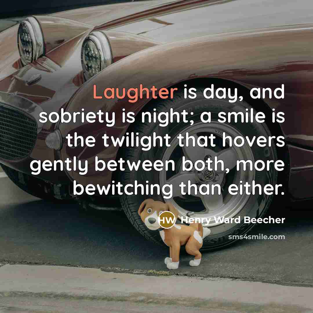 “Laughter is day, and sobriety is night; a smile is…” quote by Henry Ward Beecher